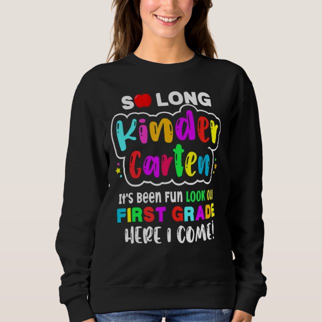 So Long Kindergarten Here I Come 1 Grade Kids Grad Sweatshirt (Front)