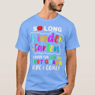 So long kindergarten here i come 1 grade Kids Grad T-Shirt