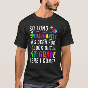 So Long Kindergarten It's Been Fun 1st Grade Gradu T-Shirt