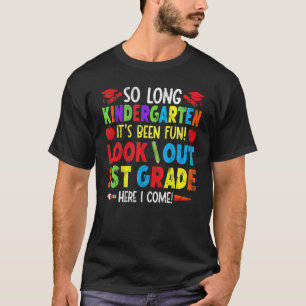 So Long Kindergarten It's Fun Look Out 1st Grade H T-Shirt