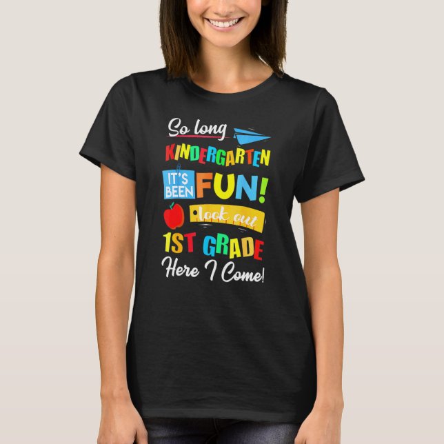 So Long Kindergarten Look Out 1st Grade Here I Com T-Shirt (Front)