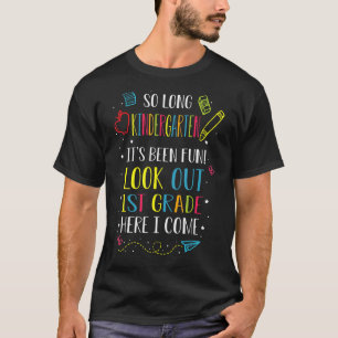 So Long Kindergarten Look Out 1st Grade Here I Com T-Shirt