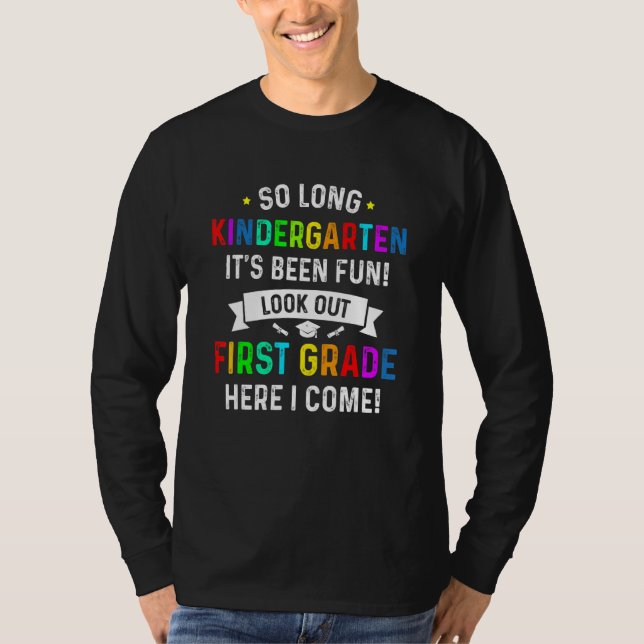 So Long Kindergarten Look Out 1st Grade Here I Com T-Shirt (Front)
