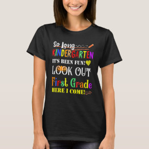 So Long Kindergarten Look Out 1st Grade Here I Com T-Shirt