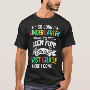 So Long Kindergarten Look Out 1st Grade Here I Com T-Shirt