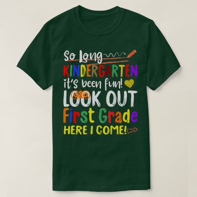 So Long Kindergarten Look Out 1st Grade Here I Com T-Shirt (Design Front)