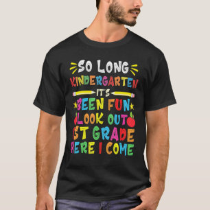 So Long Kindergarten Look Out 1st Grade Here I Com T-Shirt