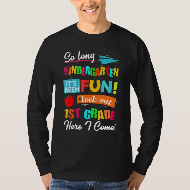 So Long Kindergarten Look Out 1st Grade Here I Com T-Shirt (Front)