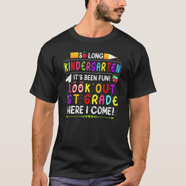 So Long Kindergarten Look Out 1st Grade Here I Com T-Shirt (Front)