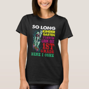 So Long Kindergarten Look Out 1st Grade Here I Com T-Shirt