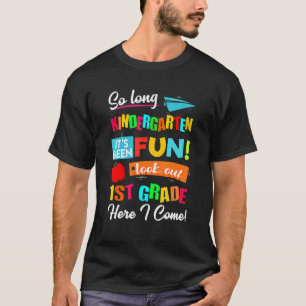 So Long Kindergarten Look Out 1st Grade Here I Com T-Shirt