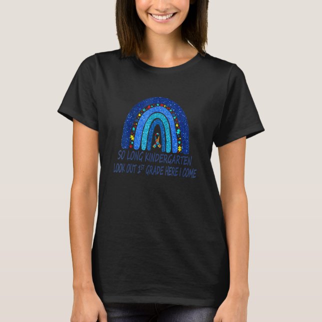 So Long Kindergarten Look Out 1st Grade Here I Com T-Shirt (Front)