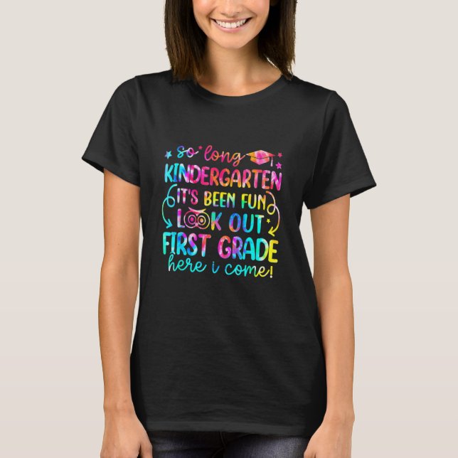 So Long Kindergarten Look Out 1st Grade Here I Com T-Shirt (Front)