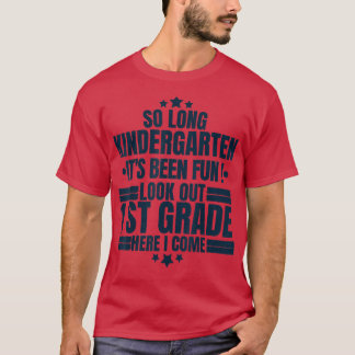 So Long Kindergarten Look Out 1st Grade Here I Com T-Shirt