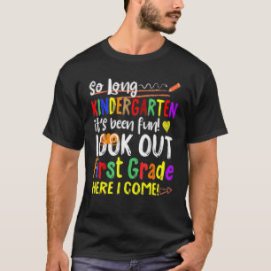 So Long Kindergarten Look Out 1st Grade Here I Com T-Shirt