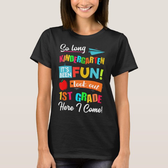 So Long Kindergarten Look Out 1st Grade Here I Com T-Shirt (Front)
