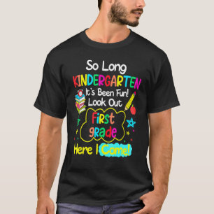 So Long Kindergarten Look Out 1st Grade Here I Com T-Shirt