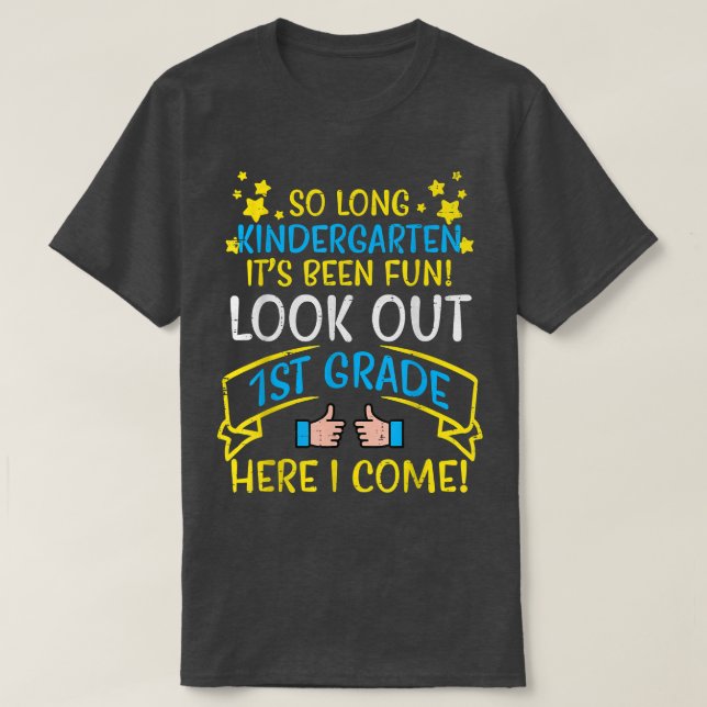 So Long Kindergarten Look Out 1st Grade Last Day B T-Shirt (Design Front)