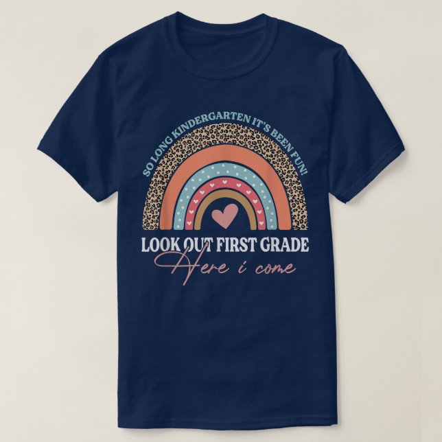So long Kindergarten Look Out First Grade Rainbow  T-Shirt (Design Front)
