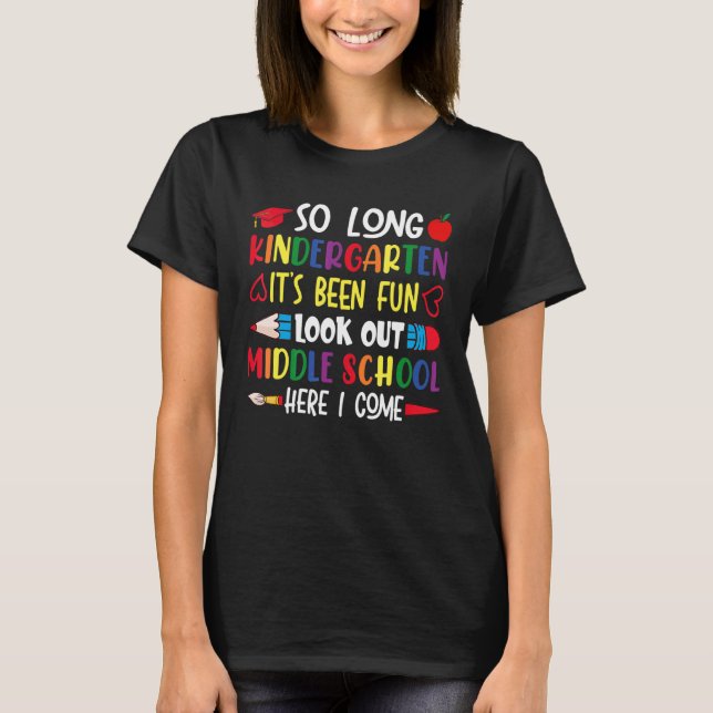 So Long Kindergarten Look Out Middle School Here I T-Shirt (Front)
