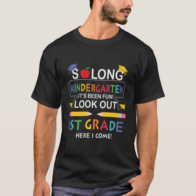 So Long Kindergen It'S Been Fun Look Out 1St Grade T-Shirt (Front)