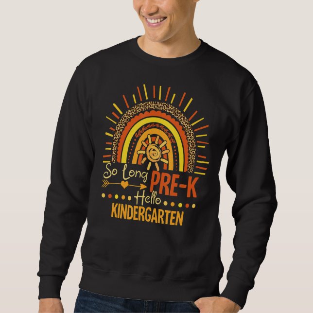 So Long Pre K Hello Kindergarten Teacher Student Sweatshirt (Front)