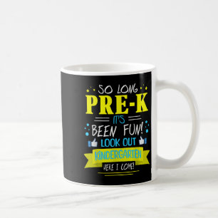 So Long Pre K It's Been Fun Look Out Kindergar Coffee Mug
