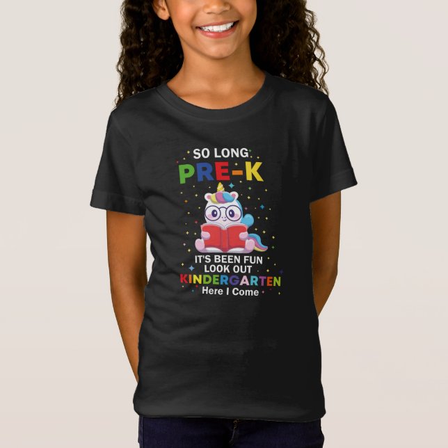 So long pre-k it's been fun look out kindergarten  T-Shirt (Front)