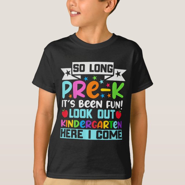 So Long Pre K Kindergarten Here Graduate Last Day  T-Shirt (Front)