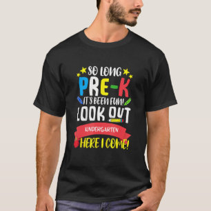 So Long Pre K Kindergarten Here Graduate Last Day  T-Shirt