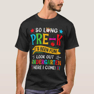 So Long Pre K Kindergarten Here Graduate Last Day T-Shirt