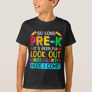So Long Pre K Kindergarten Here Graduate Last Day T-Shirt