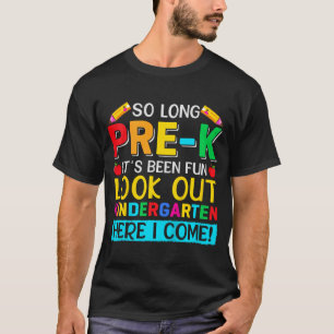 So Long Pre K Kindergarten Here Graduate Last Day  T-Shirt