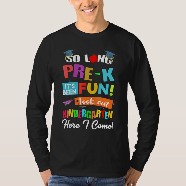 So Long Pre K Kindergarten Here I Come Graduation  T-Shirt (Front)
