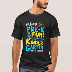 So Long Pre K Kindergarten Here I Come Graduation T-Shirt