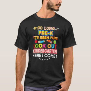 So Long Pre K Look Out Kindergarten Here I Come La T-Shirt