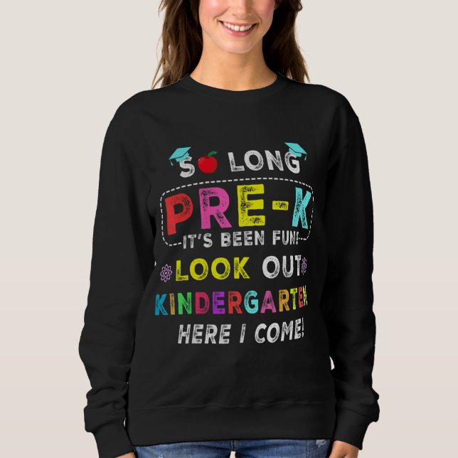 So Long Pre K Look Out Kindergarten Here I Come Sweatshirt (Front)