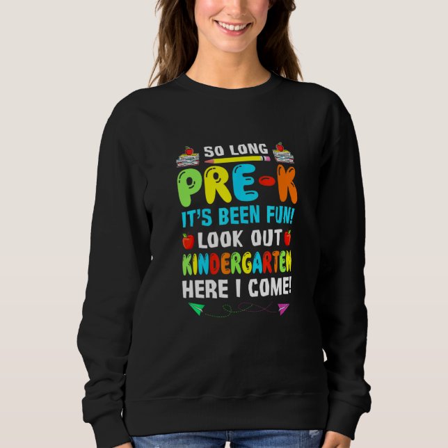 So Long Pre K Look Out Kindergarten Here I Come Sweatshirt (Front)