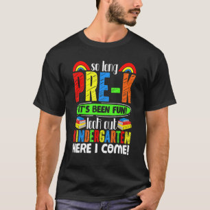 So Long Pre K Look Out Kindergarten Here I Come T-Shirt