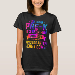 So Long Prek Look Out Kindergarten Tie Dye Back To T-Shirt