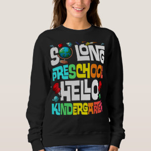 So Long Preschool Hello Kindergarten Pre K Graduat Sweatshirt