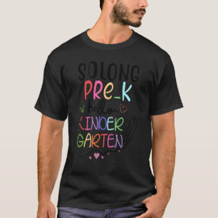 So Long Preschool Hello Kindergarten Pre K Graduat T-Shirt