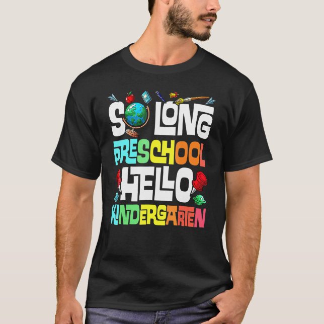 So Long Preschool Hello Kindergarten Primary Schoo T-Shirt (Front)