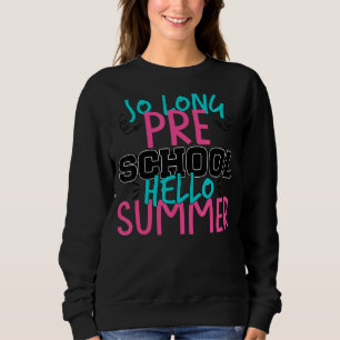 So Long Preschool Hello Kindergarten Teacher Stude Sweatshirt