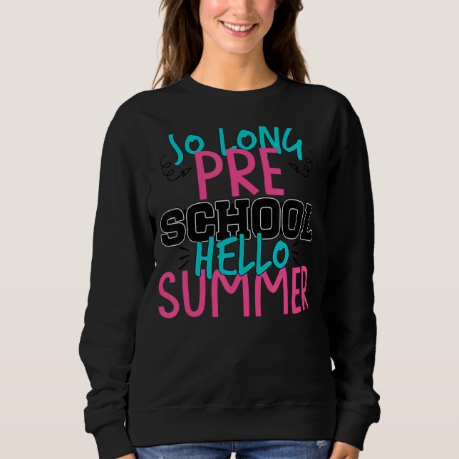 So Long Preschool Hello Kindergarten Teacher Stude Sweatshirt (Front)