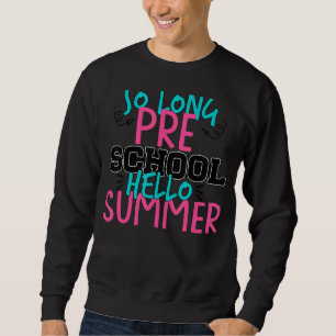 So Long Preschool Hello Kindergarten Teacher Stude Sweatshirt