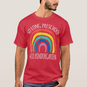 SO LONG PRESCHOOL HELLO KINDERGARTEN Teacher Stude T-Shirt