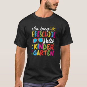 So Long Preschool Hello Kindergarten Teacher Stude T-Shirt