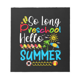 So Long Preschool Hello Summer Last Day Of School. Notepad