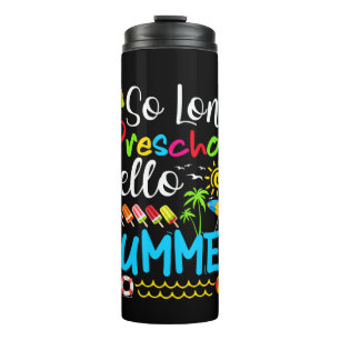 So Long Preschool Hello Summer Last Day Of School. Thermal Tumbler